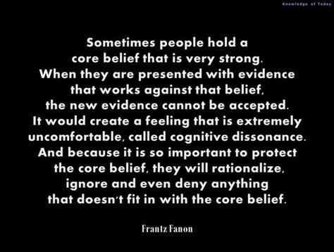 cognitive dissonance quotes | Cognitive Dissonance-...Frantz Fanon QUOTE.... Frantz Fanon, Cognitive Dissonance, Core Beliefs, Human Mind, Smart People, Narcissism, Wise Words, Life Lessons, Quotes To Live By