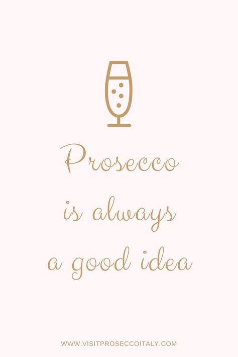 Prosecco is always a good idea. So good you should visit the Prosecco region of Italy just a one hour day trip from Venice. This is one of my favourite Prosecco Quotes. Prosecco Italy, Quotes About Wine, Prosecco Quotes, Day Trip From Venice, Prosecco Party, Day Trips From Venice, Champagne Quotes, Food Quote, Wine Quotes Funny