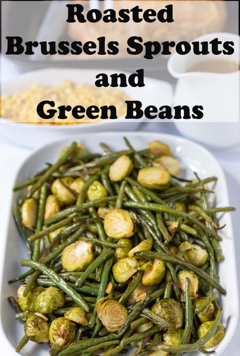 Green Beans Brussel Sprouts Recipe, Brussel Sprouts And Green Beans Recipes, Green Bean And Brussel Sprouts, Brussels Sprouts And Green Beans, Brussel Sprout And Green Bean Recipes, Roasted Green Beans And Brussel Sprouts, Green Beans And Brussel Sprouts, Easy Roasted Brussel Sprouts, Roasted Green Vegetables