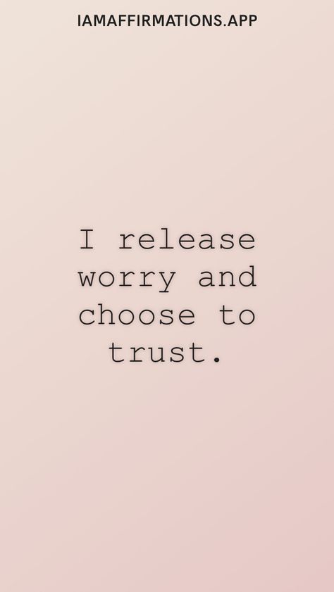 I release worry and choose to trust. From the I am app: https://iamaffirmations.app/download Trust The Future Quotes, Trust Aesthetic, Trust Affirmations, I Trust Myself, Trust Quote, Self Trust, I Release, Trust Quotes, Vision Board Photos