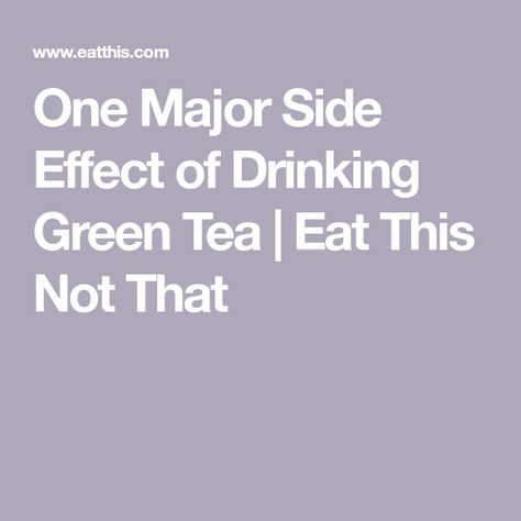 One Major Side Effect of Drinking Green Tea | Eat This Not That Energy In The Morning, Drinking Green Tea, Hydrating Foods, Iced Green Tea, Eat This Not That, Family Restaurant, Periodontal Disease, Healthy Benefits, Family Restaurants