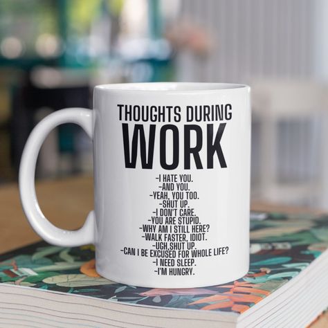 Thoughts During Work Mug, Funny Mug, Work Mug, Gift For Coworker, Funny Coffee Cup, Mug For Work, Mug For Office Funny Work Coffee Mugs, Funny Work Mugs, Office Things, Workplace Gifts, Work Mug, Art Branding, Funny Coffee Cup, Need Sleep, Gift For Coworker