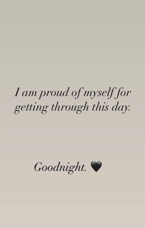 Goodnight Motivation Quotes, Beautiful Quotes For Myself, I Am Proud Of Myself Quotes, Goodnight Captions, Take Care Quotes, Proud Of Myself Quotes, Esthetics Business, I Am Proud Of Myself, Proud Quotes