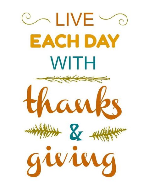 live each day with thanks and giving printable Declutter Mind, Thanks And Giving, Thanksgiving Messages, Giving Quotes, Thanksgiving Prayer, Thanksgiving Preschool, Thankful Heart, Thanksgiving Greetings, Thanks Giving