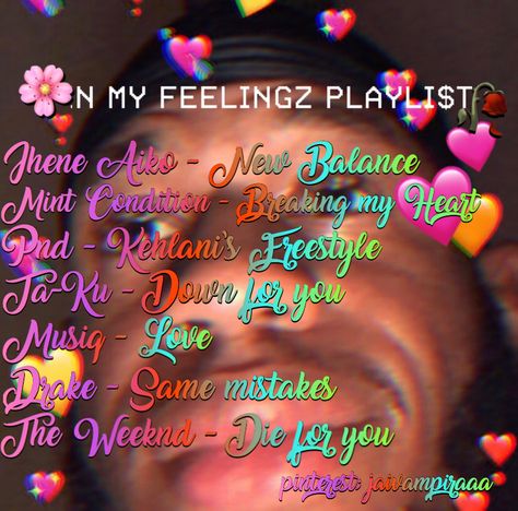 my in my feelings playlist  lmk if I should make an ig (self care page) ✨ In Your Feelings Playlist, Playlist Baddie, In My Feelings Playlist, Feelings Playlist, Mood Playlists, Rap Playlist, Love Songs Playlist, Song Suggestions, Song Recommendations