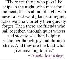 "There are those who pass like ships in the night..." Ships In The Night, Losing Friends Quotes, Love Quotes Tumblr, What I Like About You, Quotes Tumblr, Tumblr Pics, Friend Quotes, Canon Powershot, Inspirational Thoughts