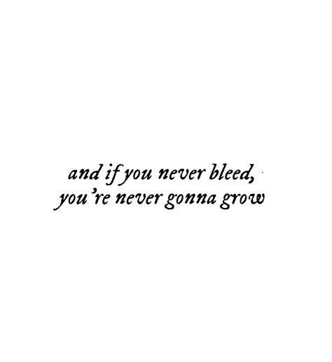 Never Grow Up Aesthetic Taylor Swift, If You Never Bleed You Never Grow Taylor Swift Tattoo, Taylor Swift Tattoo If You Never Bleed, The One Tattoo Taylor Swift, Widgets Taylor Swift Lyrics, Hold On To The Memories Taylor Swift Tattoo, Taylor Swift Empowering Quotes, Taylor Swift Tattoo The 1, Taylor Quotes Aesthetic