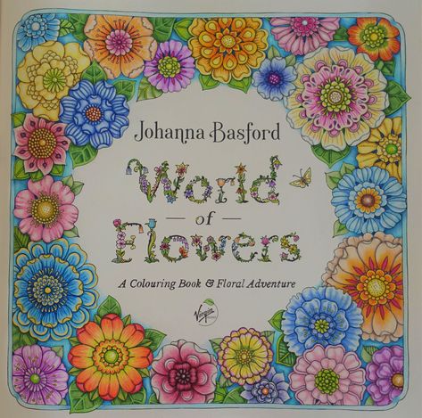 Book Review: World of Flowers – Live Eat Colour World Of Flowers Johanna Basford, Colouring Heaven, Joanna Basford Coloring, Printable Flower Coloring Pages, World Of Flowers, Flowers Coloring, Johanna Basford Coloring Book, Free Adult Coloring Pages, Johanna Basford Coloring