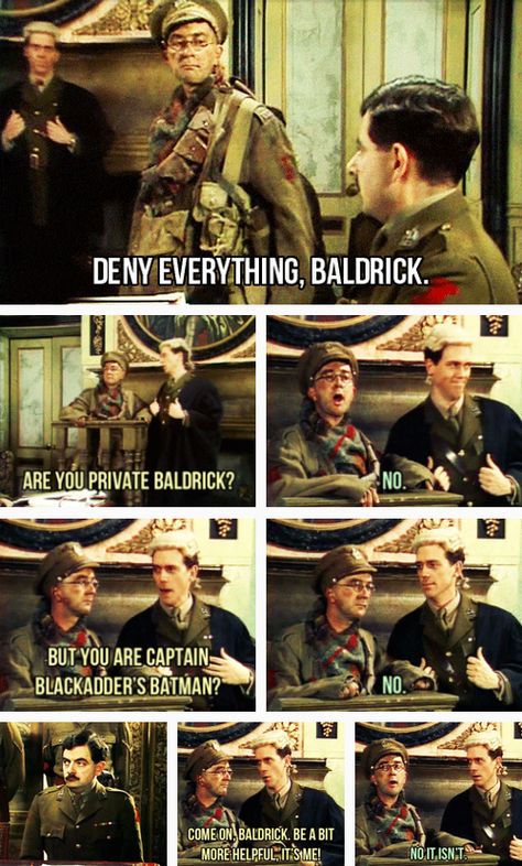 My favourite Blackadder scene of all time - "Deny everything, Baldrick" Blackadder Funny, Blackadder Memes, Blackadder Quotes, Black Adder, Offended Memes Humor, British Humour, Split Movie Memes, British Tv Comedies, Honey Badger Meme