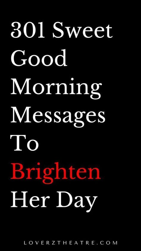 301 Sweet Good Morning Messages To Brighten Her Day Good Morning Text Messages For Her, Good Morning Message To My Crush, Good Morning Missing You, Cute Good Morning Text For Her, Morning Message For Girlfriend, Good Morning For My Love, Good Morning Sweetheart Quotes Feelings, Cute Good Morning Quotes For Her, Flirty Good Morning Texts For Her