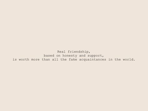 Real friendship, based on honesty and support, is worth more than all the fake acquaintances in the world. From the Motivation app: https://motivation.app/download Real Friends Vs Fake Friends Quotes, Being Honest Quotes Be Real, Fake Friendship Quotes Life Lessons, Fake Friendship Quotes, Honesty Quotes, Quotes Life Lessons, Fake Friendship, Fake Friend Quotes, Honest Quotes