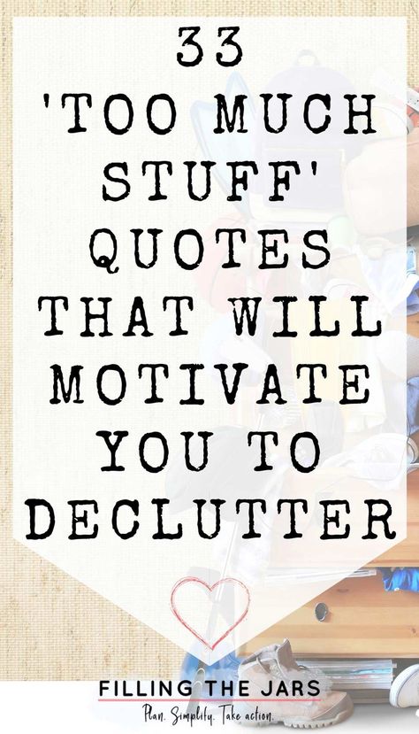 Declutter Quotes Funny, Quotes About Being Organized, Stop Hoarding Tips, Downsizing Quotes, What To Get Rid Of, Quotes About Decluttering, Declutter Motivation Quotes, Quotes About Clutter, Organizing Quotes Inspiration