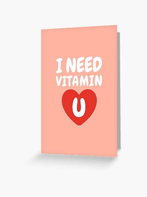 "I Need Vitamin U Valentine Love" Greeting Card by WiktorSz | Redbubble Need U Quotes Love, Vitamin U Quotes, I Need Vitamin U, Valentine Love, Neymar Jr, Married Life, Neymar, Soulmate, True Love