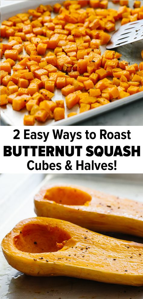 Enjoy roasted butternut squash two ways – in cubes and halves! Learn how to perfectly roast butternut squash in a few simple steps. It’s easy! Then whip up healthy and delicious butternut squash recipes. #butternutsquash #roastedbutternutsquash How To Roast Butternut Squash Cubes, Different Ways To Cook Butternut Squash, How To Cube Butternut Squash, Roasting Butternut Squash Cubes, Easy Healthy Butternut Squash Recipes, Blw Butternut Squash, Baked Butternut Squash Recipes Healthy, How To Season Butternut Squash, Ways To Cook Butternut Squash