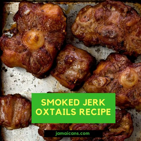 Jerk Oxtails Crockpot, Smoked Oxtail Recipes, Smoked Jerk Chicken Recipe, Jamaica Oxtail Recipe, Jerk Oxtails Jamaican Recipes, Jerk Oxtails, Smoked Oxtails, Oxtail Recipes Jamaican, Oxtail Recipes Crockpot