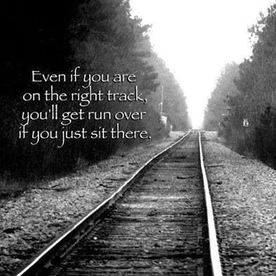 Don't sit on the rail road tracks Track Quotes, Life Plan, Keep Moving Forward, Train Tracks, Wise Quotes, Good Advice, Wisdom Quotes, Favorite Quotes, Words Of Wisdom