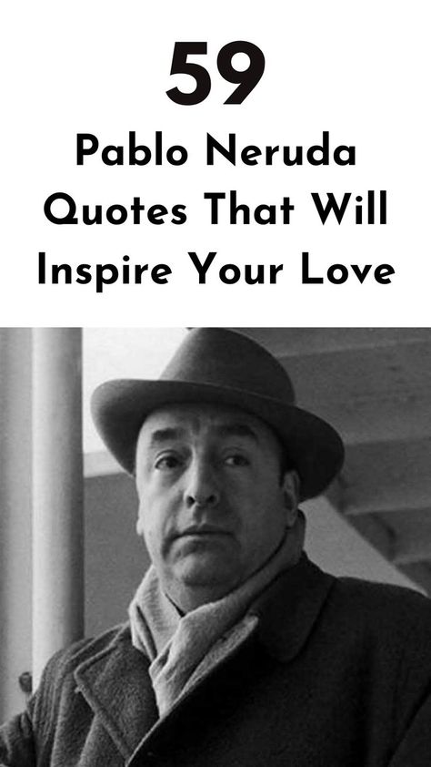 Check out these inspirational Pablo Neruda quotes that will inspire you to embrace the depth of your feelings. #pablonerudaquotes #positivequotes Pablo Neruda Quotes, Neruda Quotes, Pablo Neruda, Chase Your Dreams, Nobel Prize, Navigating Life, Life Lessons, Positive Quotes, Love Quotes