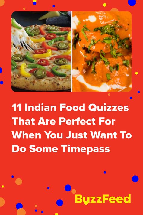 11 Indian Food Quizzes That Are Perfect For When You Just Want To Do Some Timepass Buzzfeed Quizzes Food, Food Quiz Buzzfeed, Quizzes Food, Buzzfeed India, Food Quizzes, Food Quiz, Quizzes For Fun, India Food, Buzzfeed Food