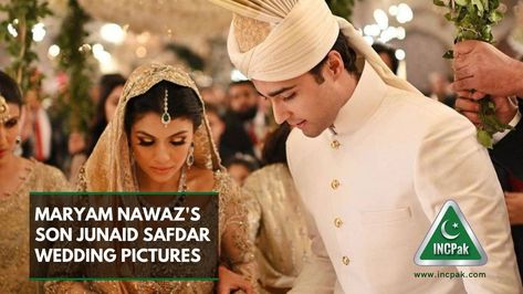 Maryam Nawaz’s son Junaid Safdar Wedding Pictures Junaid Safdar Wedding, Junaid Safdar, Maryum Nawaz, Maryam Nawaz, Tie The Knots, Wedding Pictures, Getting Married, Quick Saves