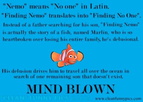 Mind blown nemo finding no one Deep Theories, Life Theories, Funny Disney Quotes, Conspericy Theories, Funny Facts Mind Blowing, Childhood Ruined, Quotes Mind, Right In The Childhood, Disney Quotes Funny