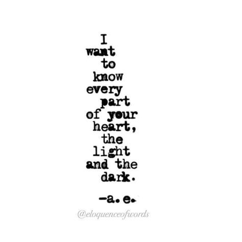 I want to know every part of your heart, the light and the dark Rmdrk Quotes, About You Quotes, When All Else Fails, E Image, Miss You All, Motivational Picture Quotes, Dear Future Husband, Poetry Poem, Dear Future