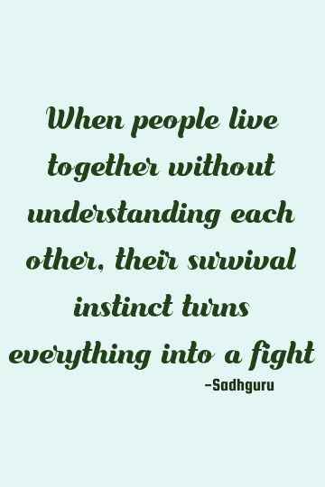 When people live together without understanding each other, their survival instinct turns everything into a fight    #relationship #survival #fight Toxic For Each Other Quotes, Surviving Vs Thriving Quotes, When People Get Defensive, Living Not Surviving Quotes, Getting Out Of Survival Mode Quotes, Living Vs Surviving Quotes, Instinct Quotes, Path Of Least Resistance, Bruce Lipton