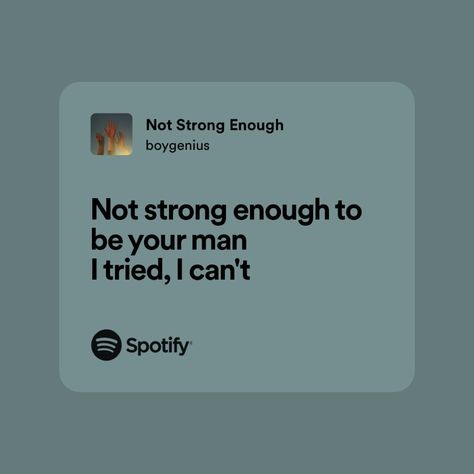 not strong enough by boygenius Not Strong Enough Quotes, Boygenius Not Strong Enough, Not Strong Enough Lyrics, Not Strong Enough Boygenius Lyrics, Enough Is Enough Quotes, 70s Aesthetic, Just Lyrics, Spotify Playlist, Whisper Quotes