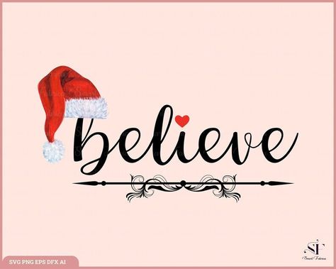 Believe In Christmas, Christmas Svgs, Santa Svg, Winter Svg, Merry Christmas Svg, Holiday Svg, Svg Christmas, Png Christmas, Create T Shirt