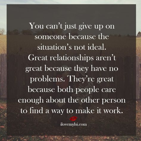 Great relationships aren't easy. Don't give up Dont Give Up On Us Relationships Love, Giving Up Quotes Relationship, When To Give Up, Marriage Issues, Fantastic Quotes, Giving Up Quotes, Work Relationships, Notable Quotes, She Quotes