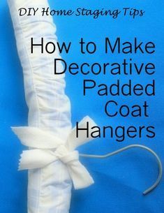 Coat Hanger Covers, Fabric Covered Hangers, Padded Coat Hangers, Covered Hangers, Diy Home Staging, Hanger Covers, Sewing Craft Patterns, Covered Coat Hangers, Sewing Retreats