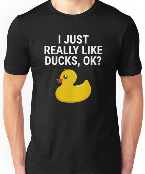 I Just Really Like Ducks Ok Rubber Duck T-shirt Unisex T-Shirt Duck Merch, Duck Outfit, Duck Clothes, Ducky Duck, Lucky Ducky, Duck T Shirt, What The Duck, Cute Ducklings, Rubber Duckies