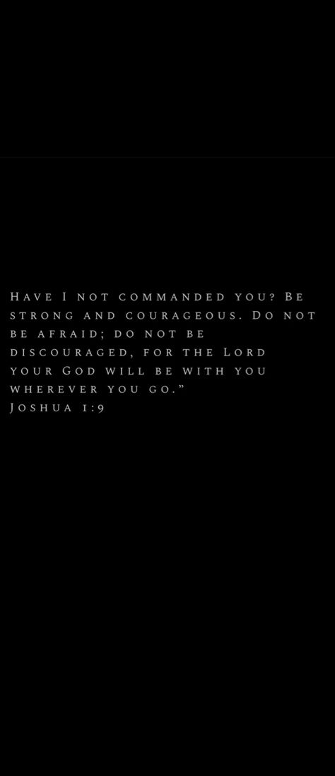 Joshua 1:9, Joshua 1 9 Wallpaper, Iphone Backrounds, Bible Quotes Background, Popular Bible Verses, Quotes Background, Prayers Of Encouragement, Motivational Bible Verses, Jesus Is Alive