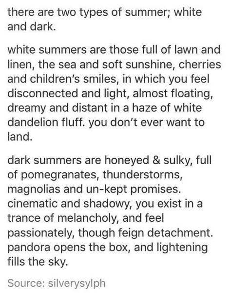 2 types of Summers-obviously this person has never spent the summer in Louisiana!! It's all just "hot as an armpit after cleaning out the attic in July" hot and humid. Collateral Beauty, Fina Ord, Dark Love, Feelings Words, The Poem, Story Prompts, Writing Advice, Story Writing, New Energy