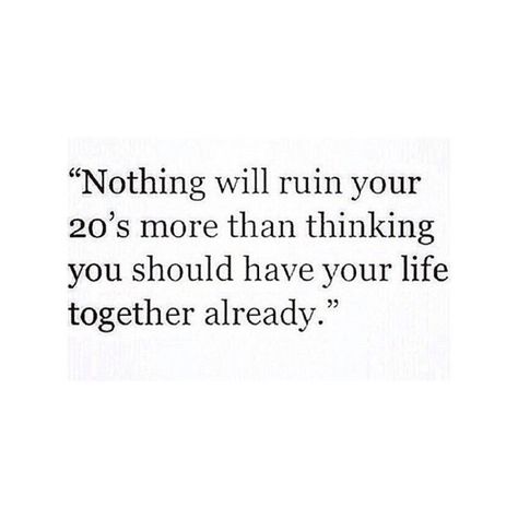 Quotes About Your 20s, In My 20s Quotes, 20s Quotes Being In Your, Being In Your 20s Quotes, Your 20s Quotes, 20s Quotes, Facts Of Life, Vision 2025, 20th Quote