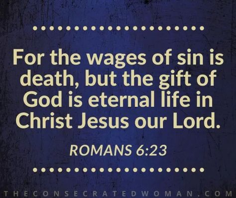 Wages Of Sin, Romans 6 23, Romans 6, Jesus Loves Us, Bible Verse Pictures, Sound Words, Rejoice And Be Glad, Everlasting Life, Daily Bible Verse