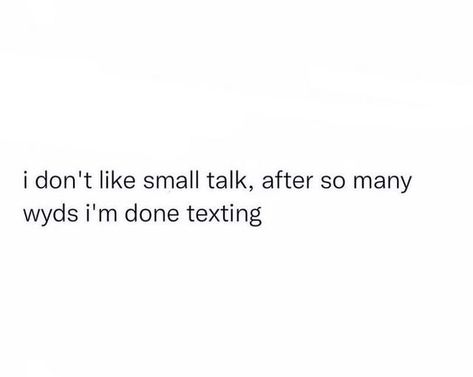 No Small Talk, Small Talk Quotes, I Hate Small Talk, Az Quotes, Energy Vibes, Memes For Him, Deep Talks, True Things, Fav Quotes