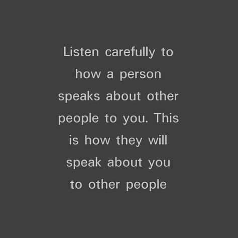 Listen To How People Talk About Others, Pay Attention To How People Talk About Others, When People Talk About Other People, If They Talk About Others To You, People Who Talk About Others, Classroom Rules Poster Elementary, Insensitive People, Listening Quotes, Behavior Quotes