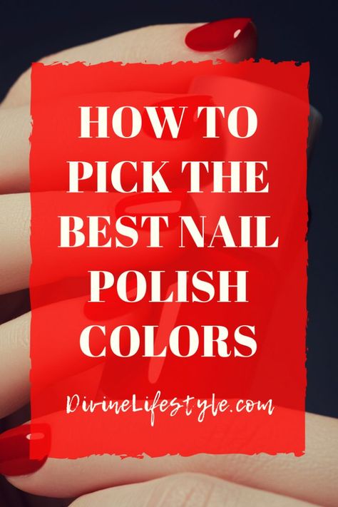 How to pick the best nail polish colors // DivineLifestyle.com // #beauty #beautyblogger #bblogger #nails #nailart Best Nail Polish Colors, Beauty Routine Checklist, Color For Nails, Natural Beauty Makeup, Fun Nail Colors, Colorful Outfits, Fingernail Polish, Skin Nails, Best Nail Polish