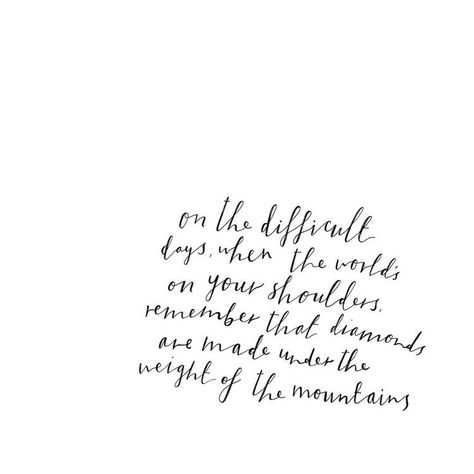 ...remember that diamonds are made under the weight of mountains Better Days Are Coming Quotes, Diamonds Quotes, Something Better Is Coming, Better Is Coming, Diamond Quotes, Definition Quotes, Truths Feelings, Better Days Are Coming, Instagram Bio Quotes