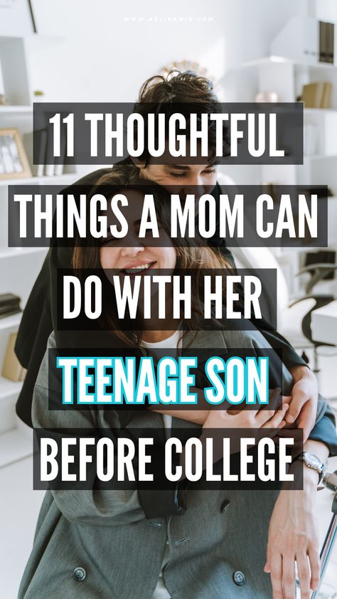 things to do with your son before college Things To Do With Teenage Boys, Questions To Ask Your Teenage Son, Son Leaving For College, Things To Do Together, Before College, Meaningful Things, Teenage Son, Raising Teenagers, Parenting Teenagers