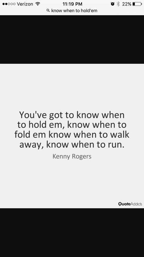 You've got to know when to hold 'em. Know when to fold 'em. Know when to walk away. And know when to run. #QuotesAboutLife #bye #MaybeNextTime #IHopeYouWonderWhatIf #FoldingMyHand Know When To Hold Them Know When To Fold Them, Stay Quotes, Ems Quotes, True Story, How I Feel, Farm Life, Getting To Know, True Stories, Looking Back