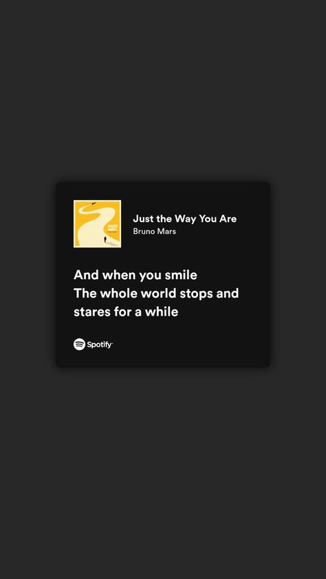 Just the Way You Are lyrics - Bruno Mars Spotify Song Lyrics, Spotify Songs, Songs Playlist, Spotify Lyrics, When You Smile, Bruno Mars, The Way You Are, Just The Way, Spotify Song