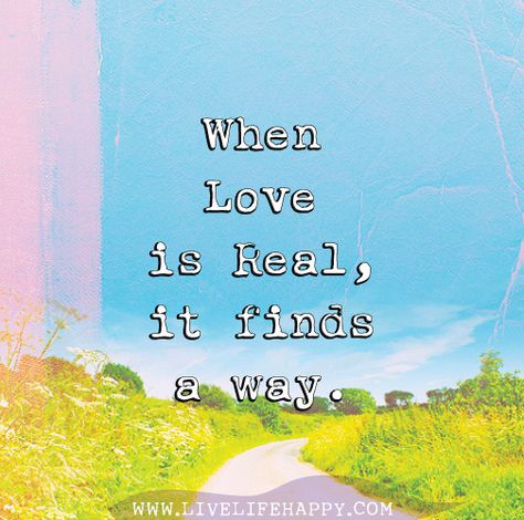 "When love is real, it finds a way." When Love Is Real, Love Is Real, Live Life Happy, Lessons Learned In Life, French Quotes, Cute Love Quotes, Sign Quotes, Romantic Quotes, Love Words