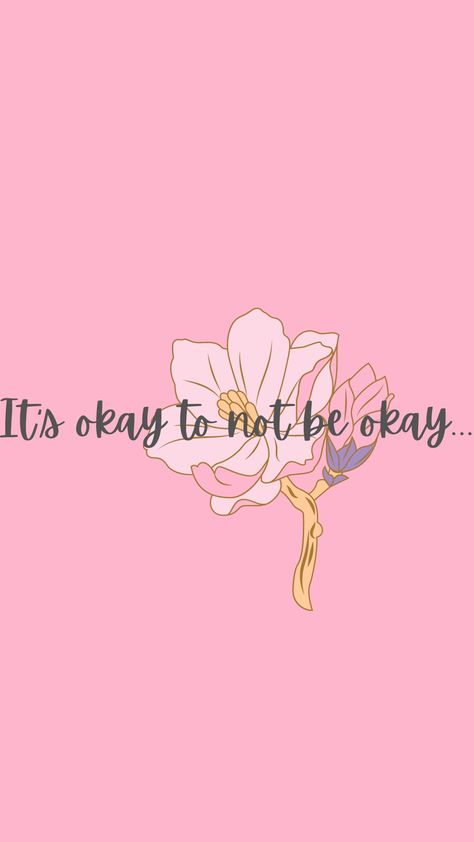 "it's okay to not be okay..." Lockscreen It's Okay To Not Be Okay Wallpaper, Quotes About Its Okay To Not Be Okay, Its Okay To Not Be Okay Art, I’ll Be Okay Just Not Today Quotes, It’s Okay To Not Be Okay Quotes, Its Okay To Not Be Okay, Not Okay, Be Okay, It's Okay