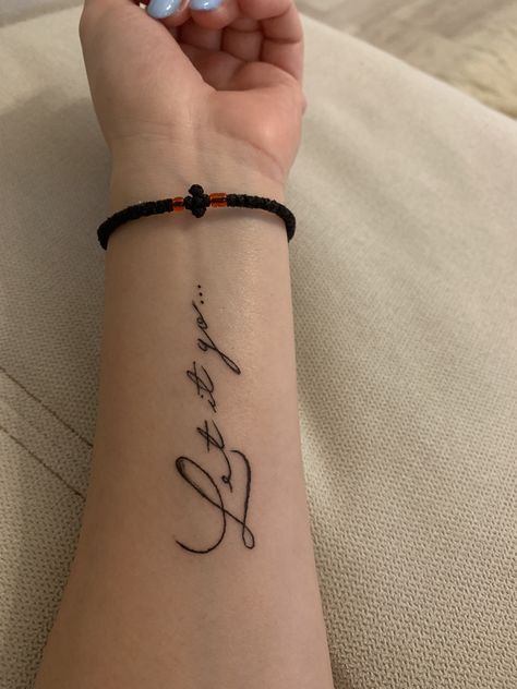 Let it go tattoo Just Let It Go Tattoo, Let Them Go Tattoo Ideas, You Can Let It Go Tattoo, Let It Go Tattoos For Women, Let Go Tattoo Ideas, Let Them Tattoo Ideas On Hand, Let Them Tattoo Fonts, Let Them Go Tattoo, Let It Go Tattoo Ideas