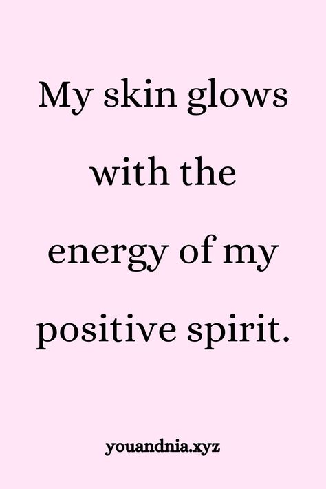 How to Achieve Radiant and Glowing Skin Using Powerful Positive Affirmations - youandnia Esthetician Affirmations, Charisma Affirmation, Queen Affirmations, Uplifting Phrases, Low Self Confidence, Skincare Routines, Quotes Deep Meaningful, Aesthetic Words