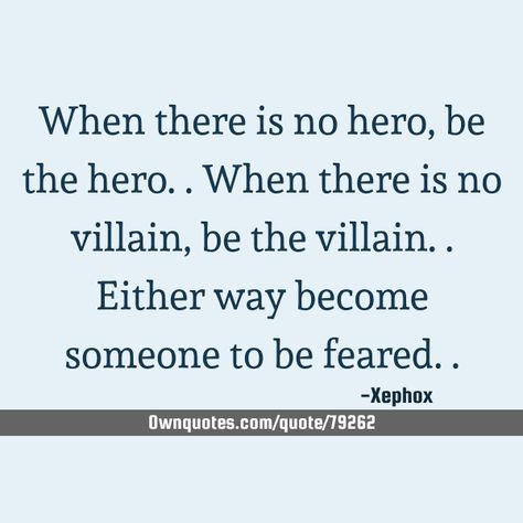 Be The Villain, Villain Quote, Having No Friends, Top Quotes, Young Justice, Always Learning, Funny Words, Anime Quotes, The Villain