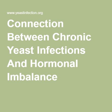 Connection Between Chronic Yeast Infections And Hormonal Imbalance Yeast Infection During Pregnancy, Chronic Yeast Infection, Yeast Infection Causes, Yeast Infection Symptoms, Feminine Hygiene Products, Yeast Infections, Hormonal Imbalance, Candida Albicans, Proper Hygiene