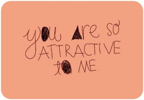 You are so attractive to me. Attractive Quotes, Find Quotes, Inspirational Artwork, I Found You, Find You, Pretty Words, Love Letters, Cute Love, Just Love