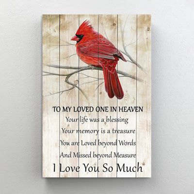 All pleasure is ours to have your attention on our finest canvas! This product is one of the indispensable items to highlight your room with impression and luxury. Also, it is such an excellent idea to make it a gift to your dearest ones! | The Holiday Aisle® To My Loved One In Heaven Cardinal Bird - 1 Piece Rectangle Graphic Art Print On Wrapped Canvas black/Red | Home Decor | C010094126 | Wayfair Canada Funny Decor Signs, Loved One In Heaven, Word Poster, Funny Decor, Bird Canvas, Red Home Decor, Bird Poster, Cardinal Bird, Vintage Tin Signs